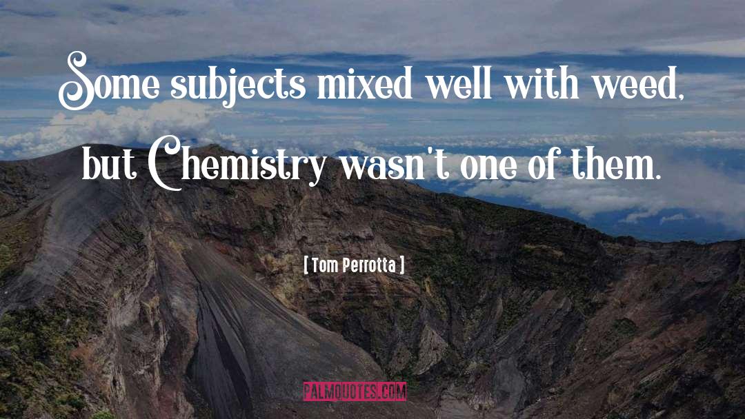 Chemistry quotes by Tom Perrotta