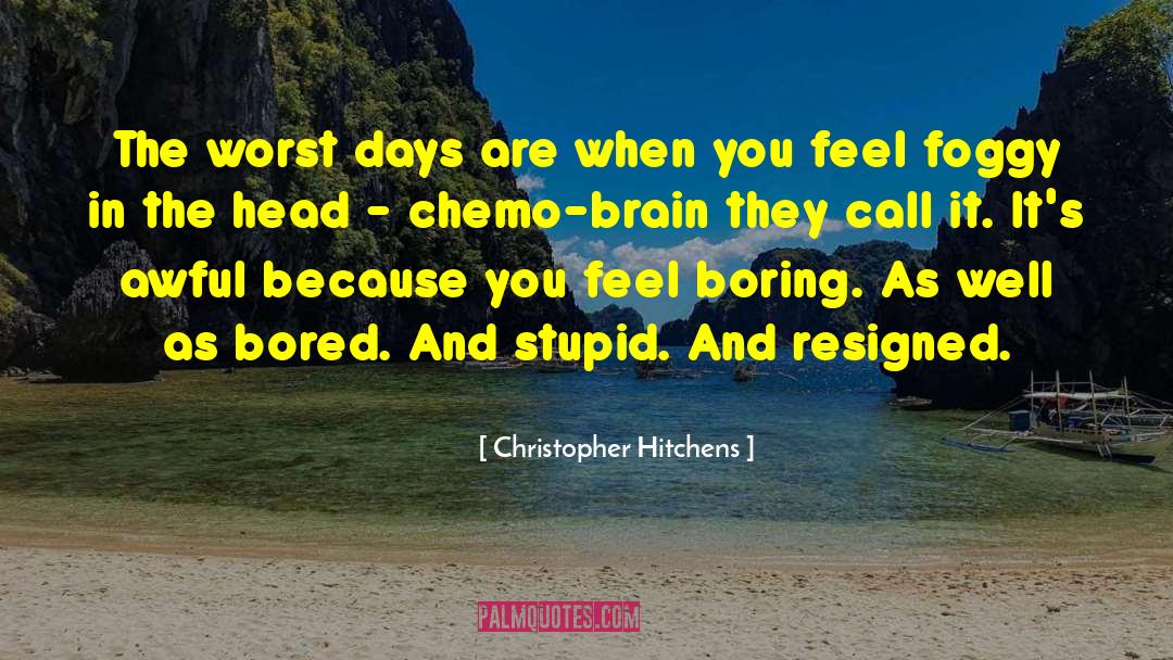 Chemo quotes by Christopher Hitchens