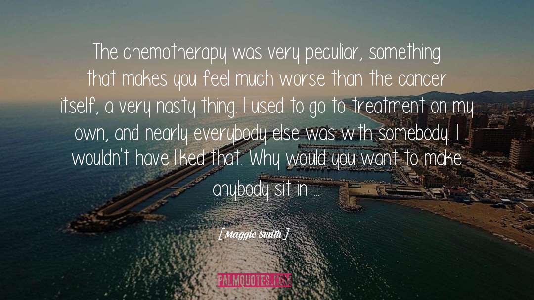 Chemotherapy quotes by Maggie Smith