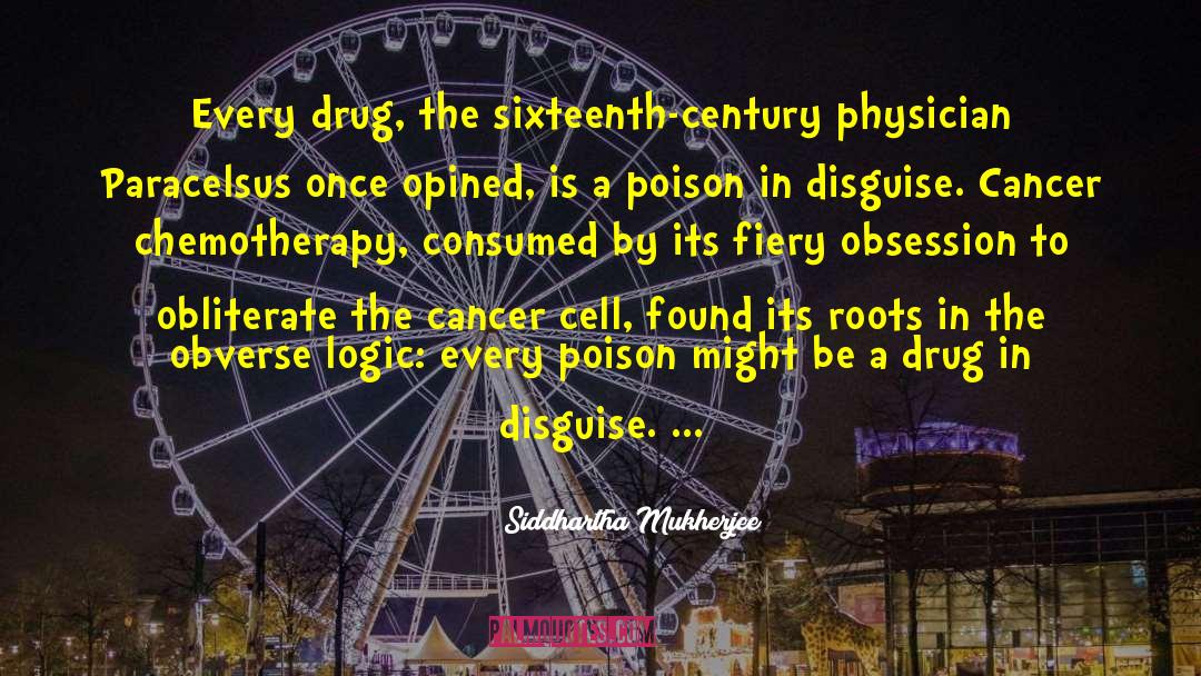 Chemotherapy quotes by Siddhartha Mukherjee