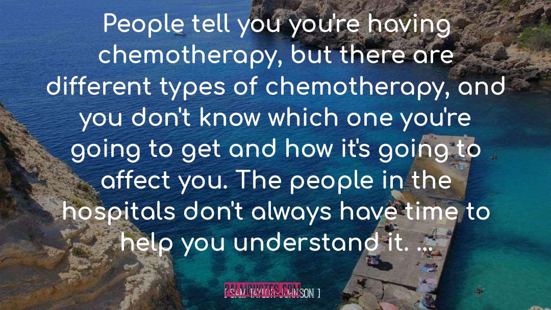 Chemotherapy quotes by Sam Taylor-Johnson