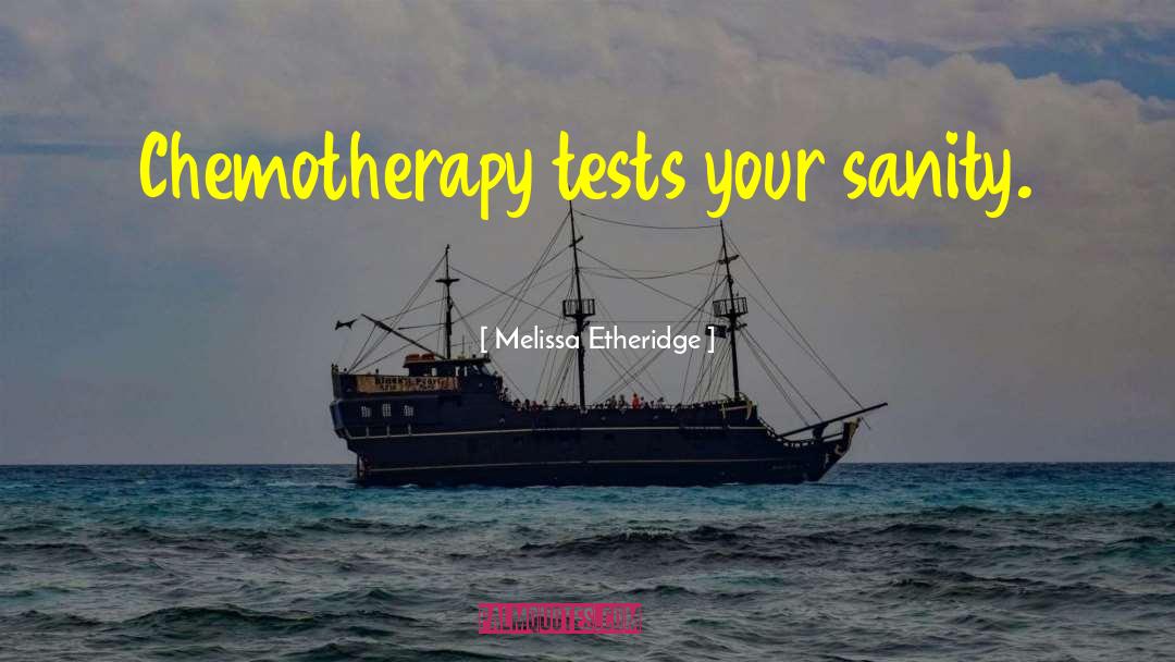 Chemotherapy quotes by Melissa Etheridge