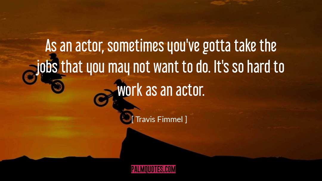 Chen Jie Actor quotes by Travis Fimmel
