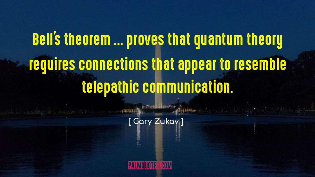 Chentsov Theorem quotes by Gary Zukav