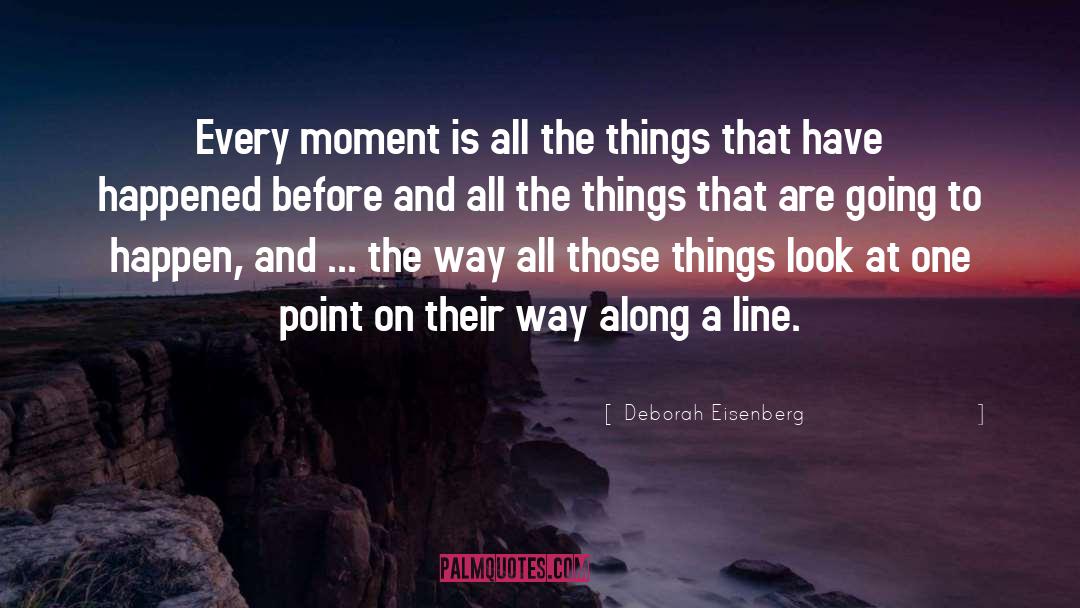 Cherish Every Moment quotes by Deborah Eisenberg