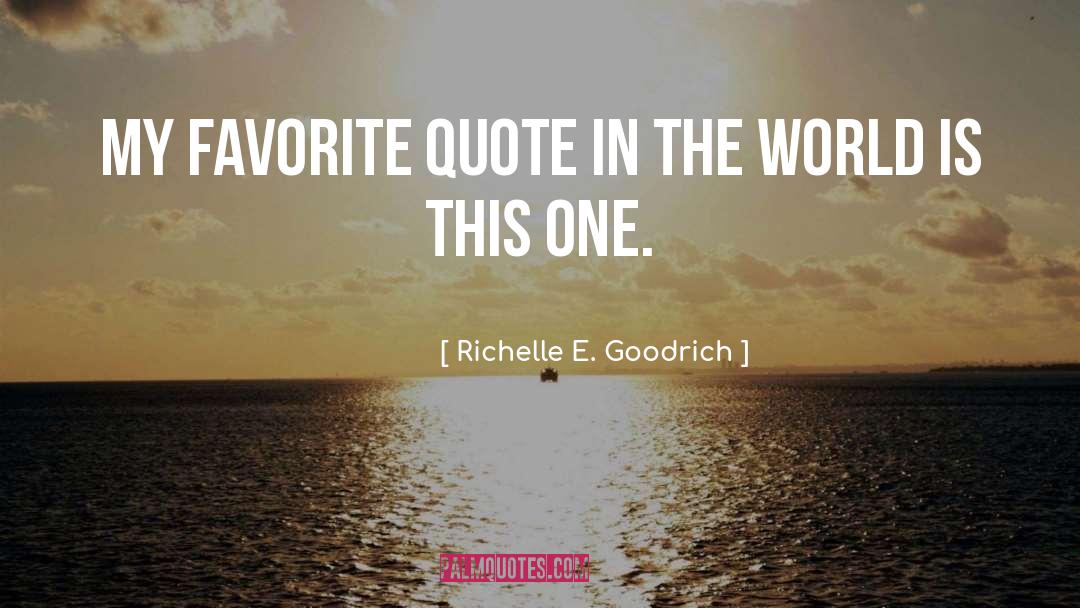 Cherish Life quotes by Richelle E. Goodrich