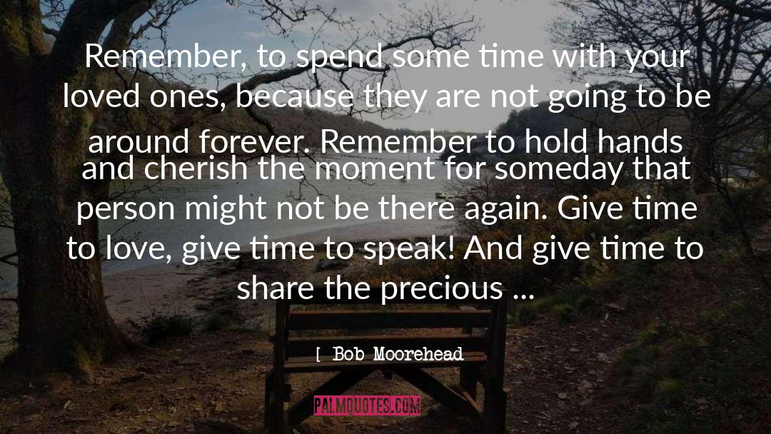 Cherish quotes by Bob Moorehead