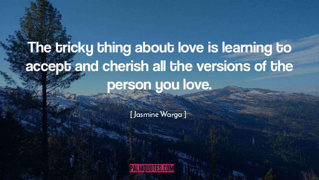 Cherish quotes by Jasmine Warga