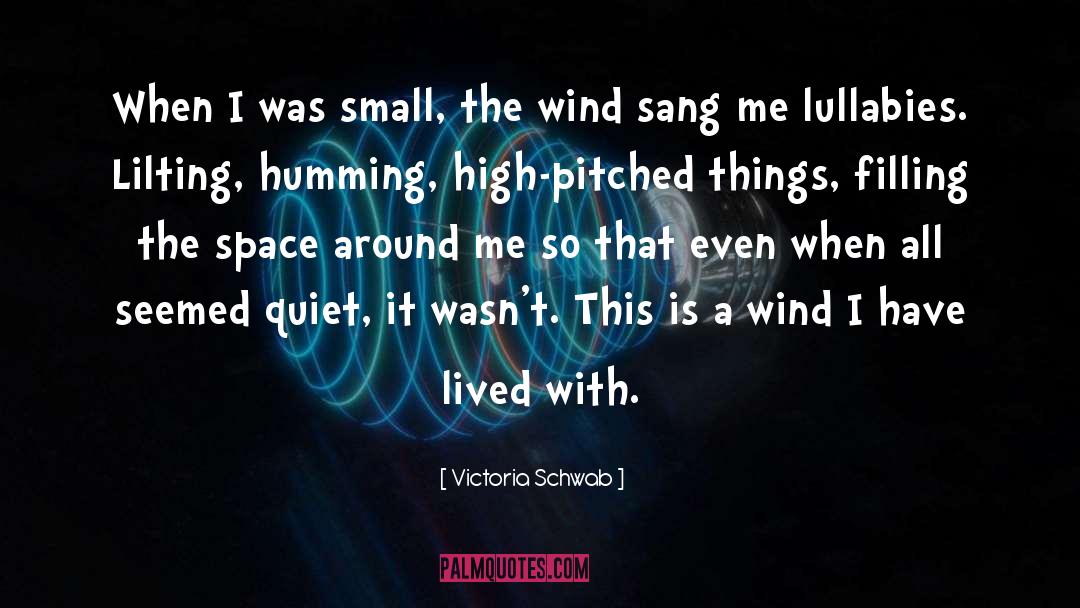 Cherish Small Things quotes by Victoria Schwab