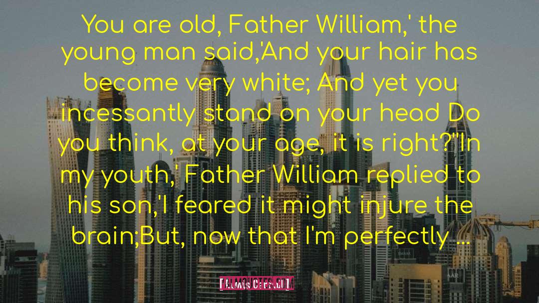 Cherish Your Father quotes by Lewis Carroll