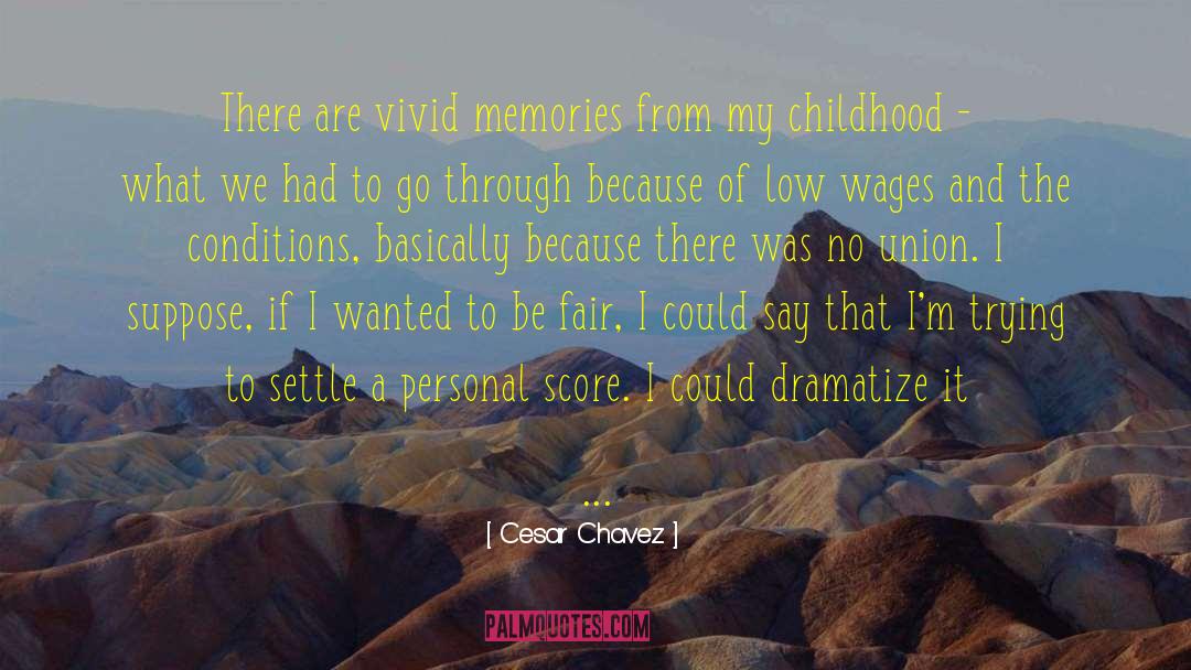 Cherished Memories quotes by Cesar Chavez