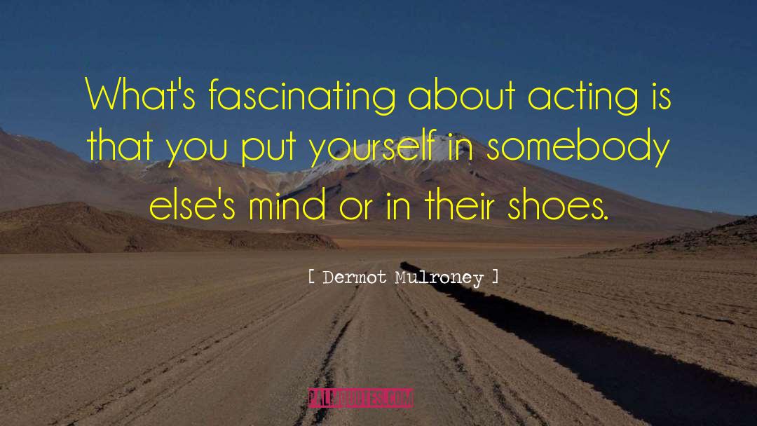 Chernin Shoes quotes by Dermot Mulroney