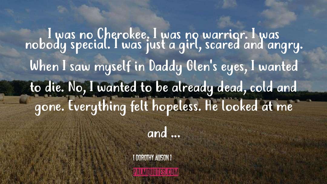 Cherokee quotes by Dorothy Allison