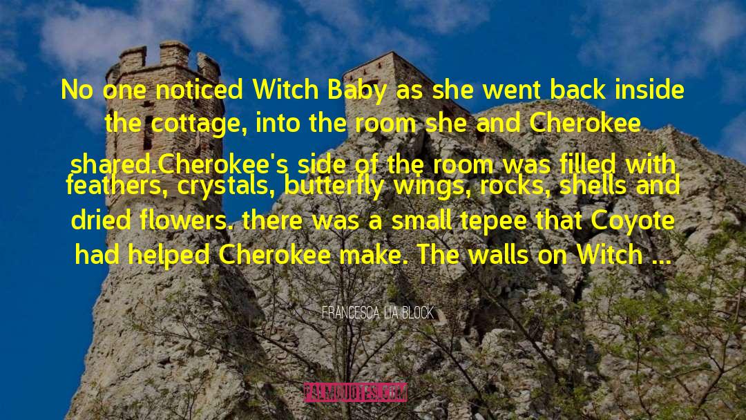 Cherokee quotes by Francesca Lia Block