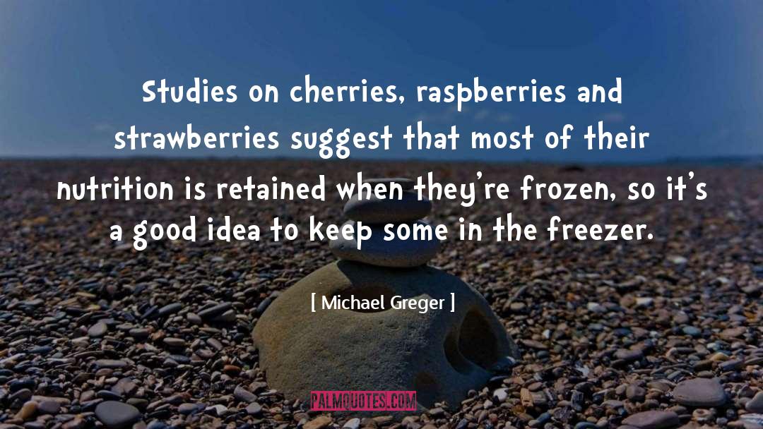 Cherries quotes by Michael Greger