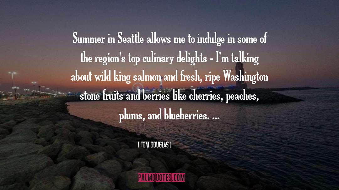 Cherries quotes by Tom Douglas