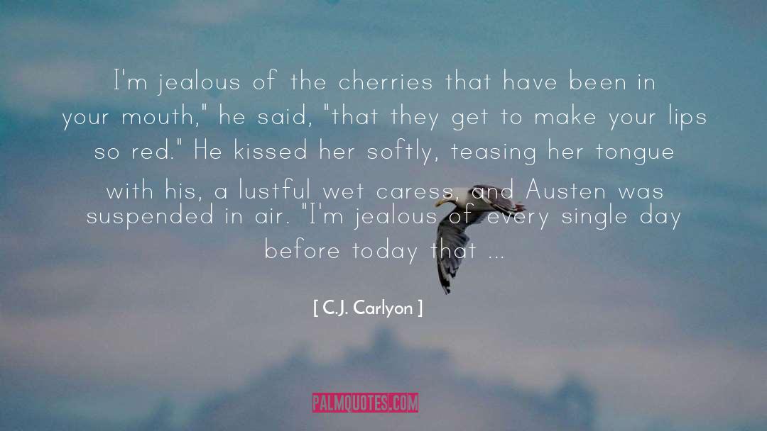 Cherries quotes by C.J. Carlyon