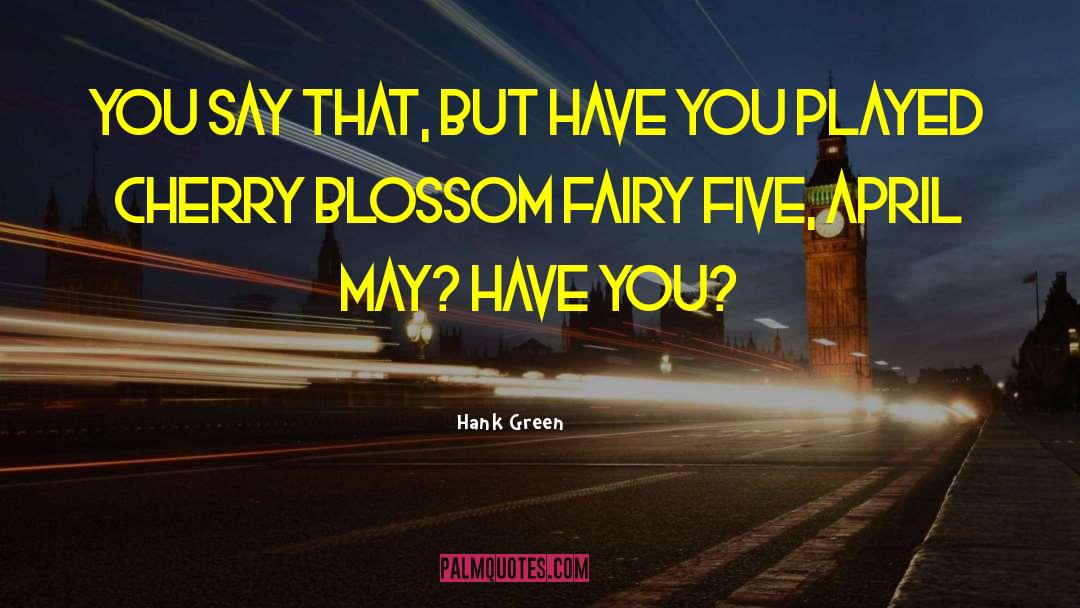 Cherry Blossom quotes by Hank Green