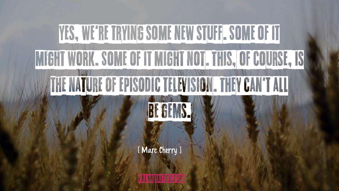 Cherry quotes by Marc Cherry