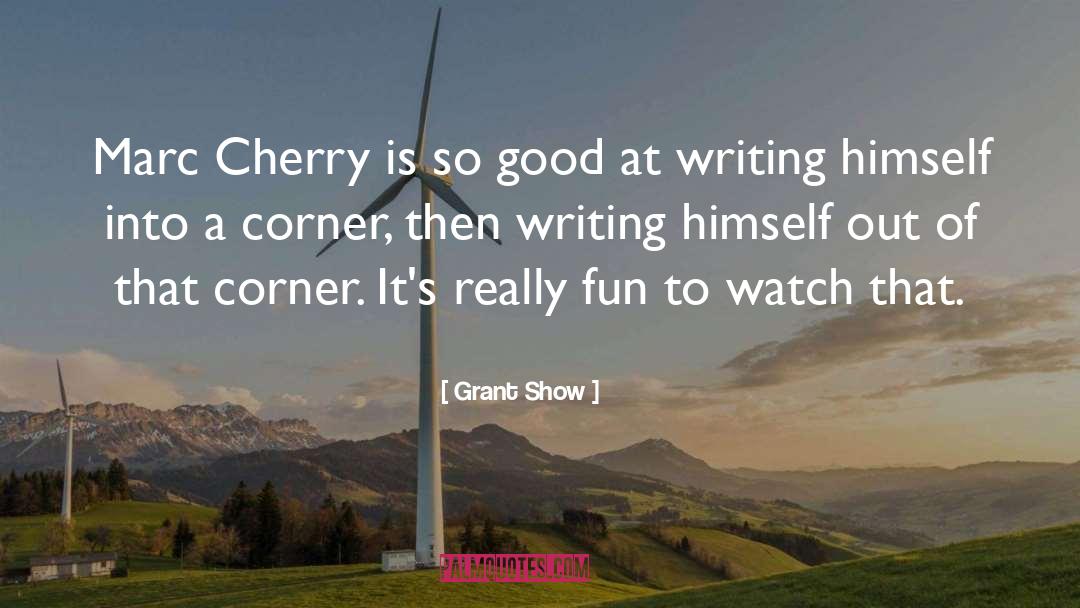 Cherry quotes by Grant Show