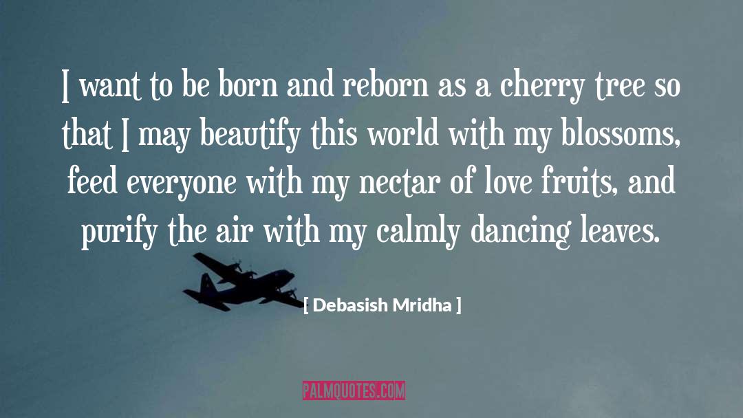 Cherry Trees quotes by Debasish Mridha