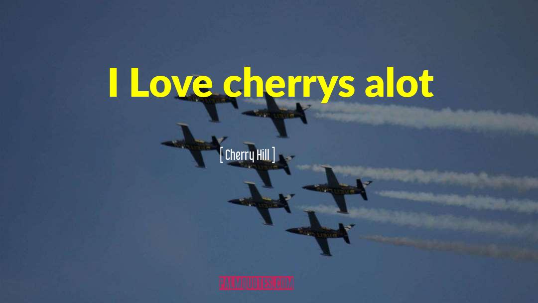 Cherry Trees quotes by Cherry Hill