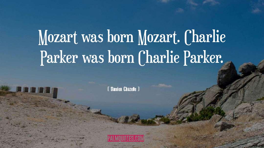 Cherubino Mozart quotes by Damien Chazelle