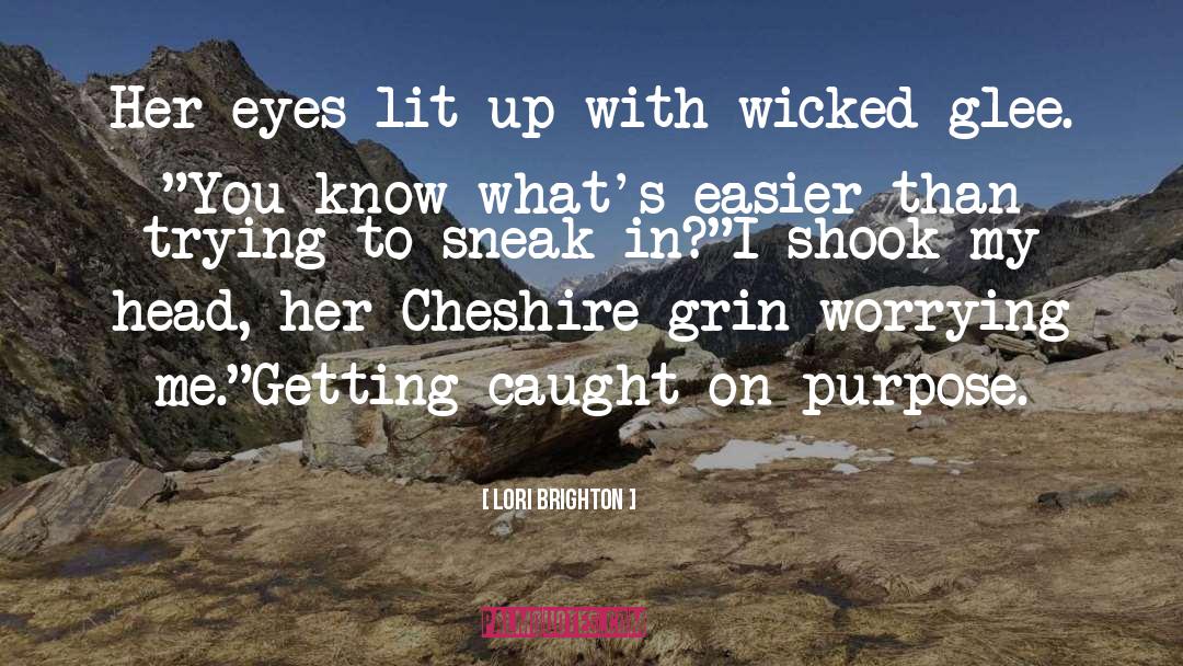 Cheshire quotes by Lori Brighton