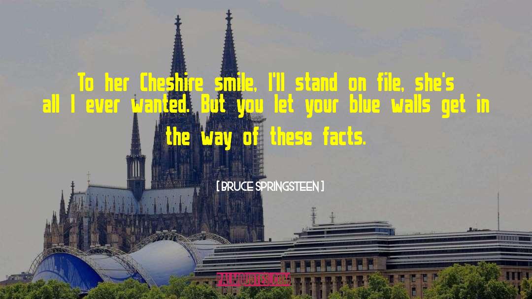 Cheshire quotes by Bruce Springsteen