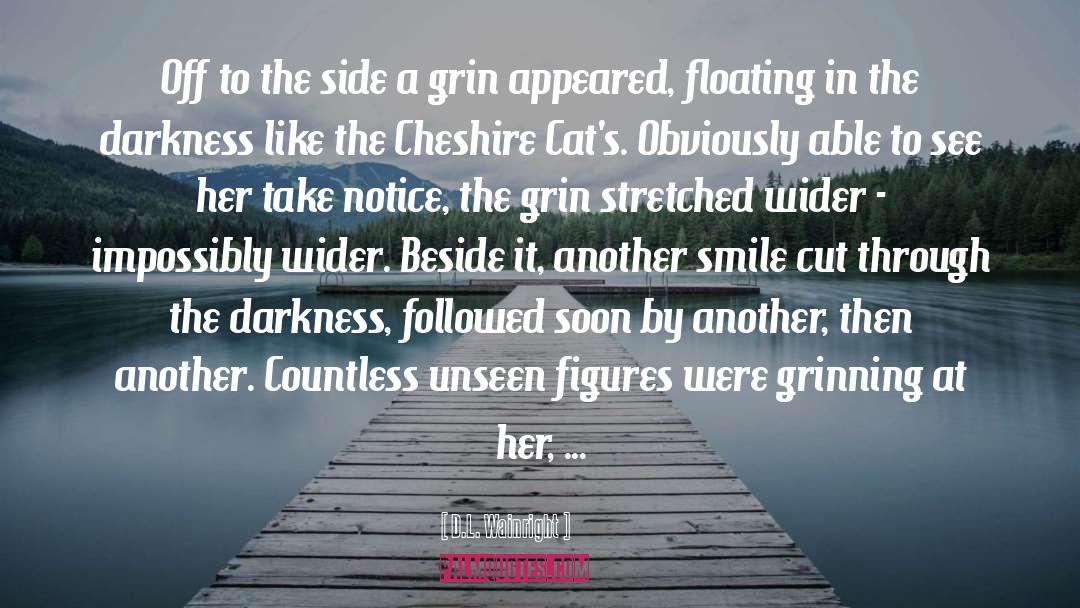 Cheshire quotes by D.L. Wainright