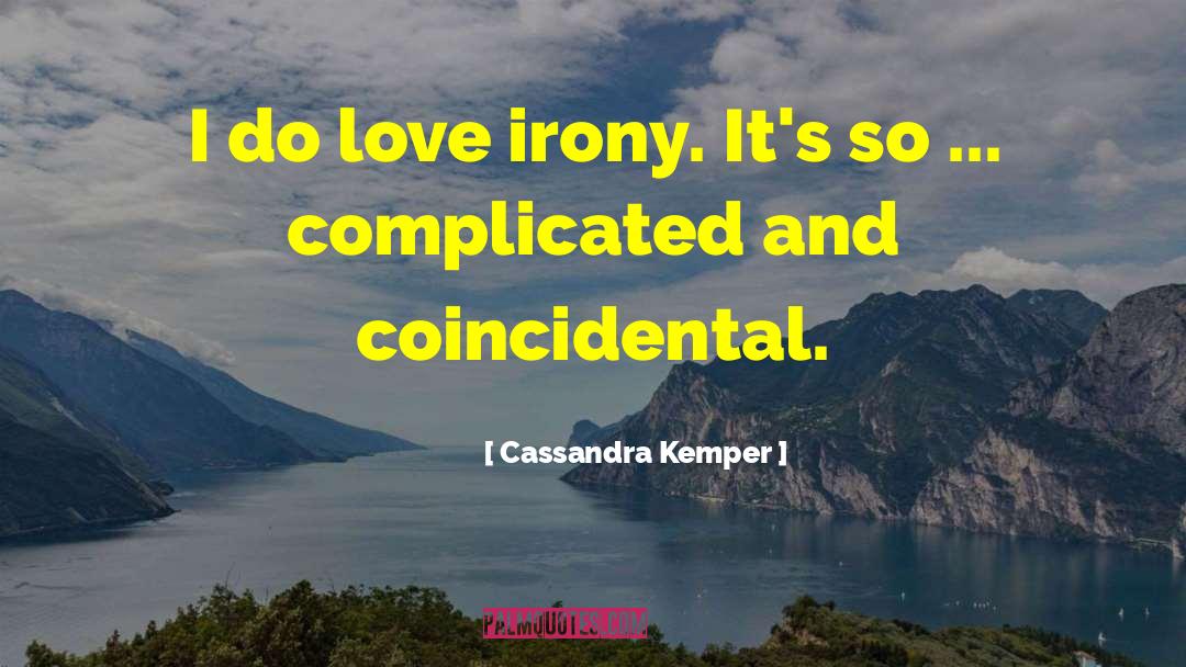 Cheshire quotes by Cassandra Kemper