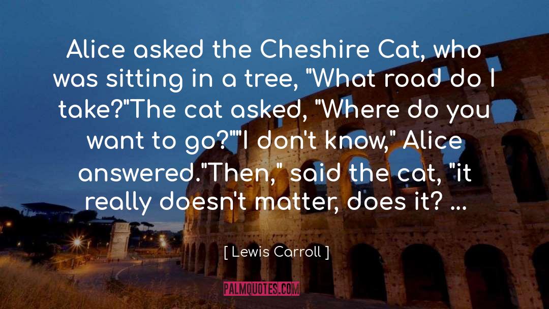 Cheshire quotes by Lewis Carroll
