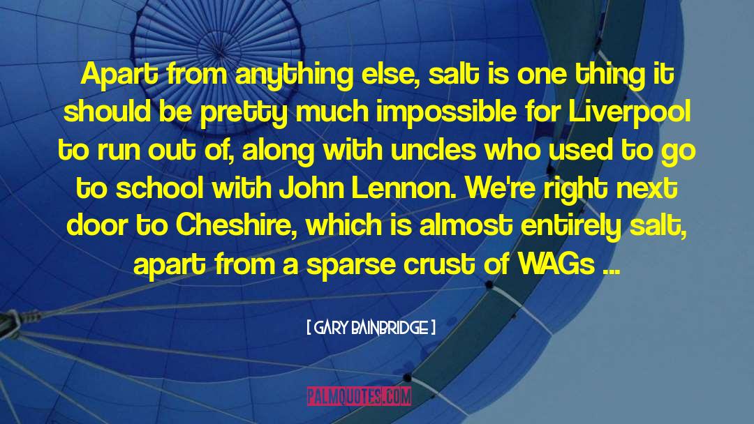 Cheshire quotes by Gary Bainbridge