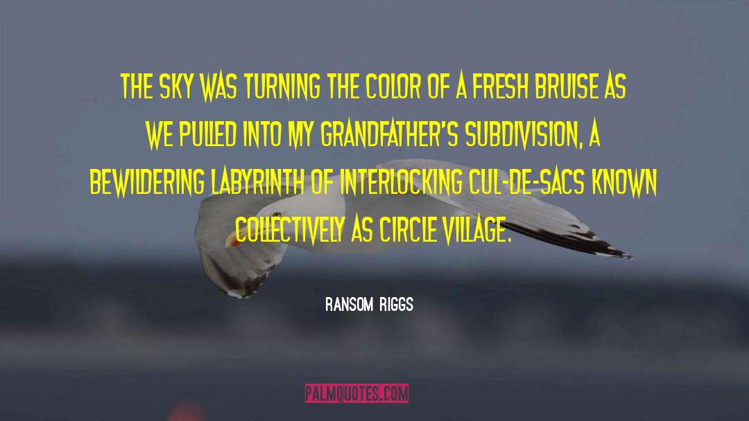 Chesleigh Subdivision quotes by Ransom Riggs