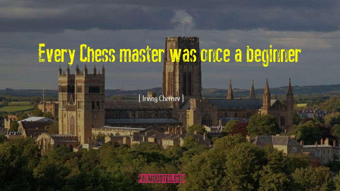 Chess Beginner Strategy quotes by Irving Chernev