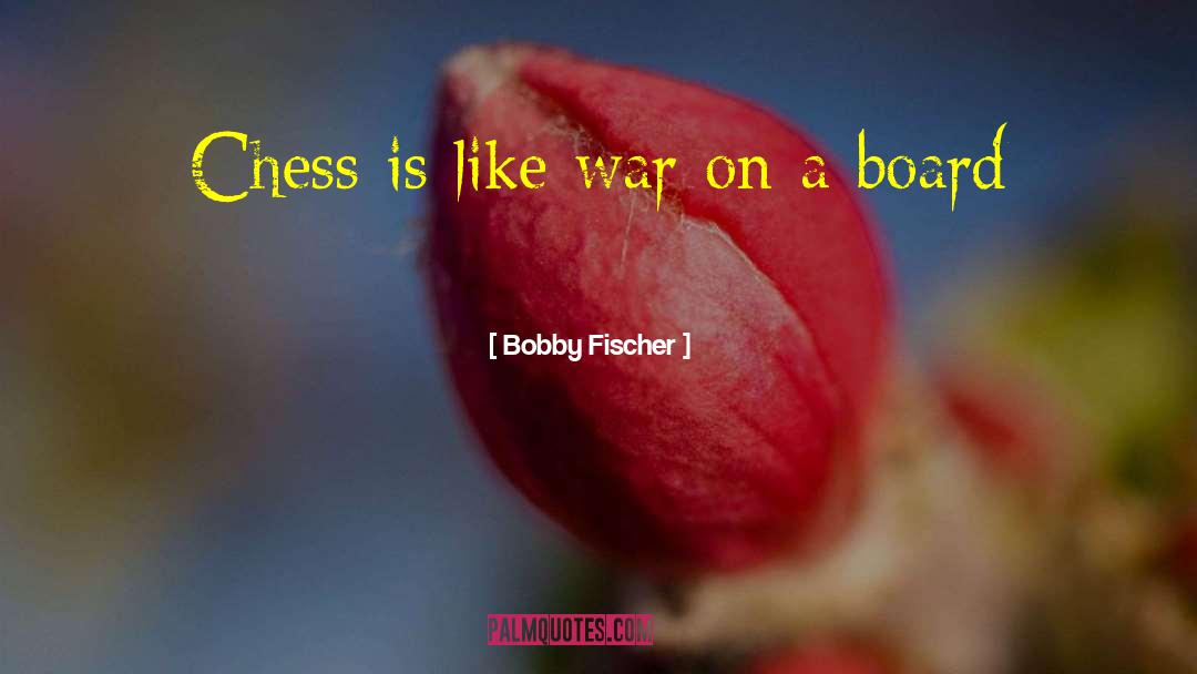 Chess Board quotes by Bobby Fischer