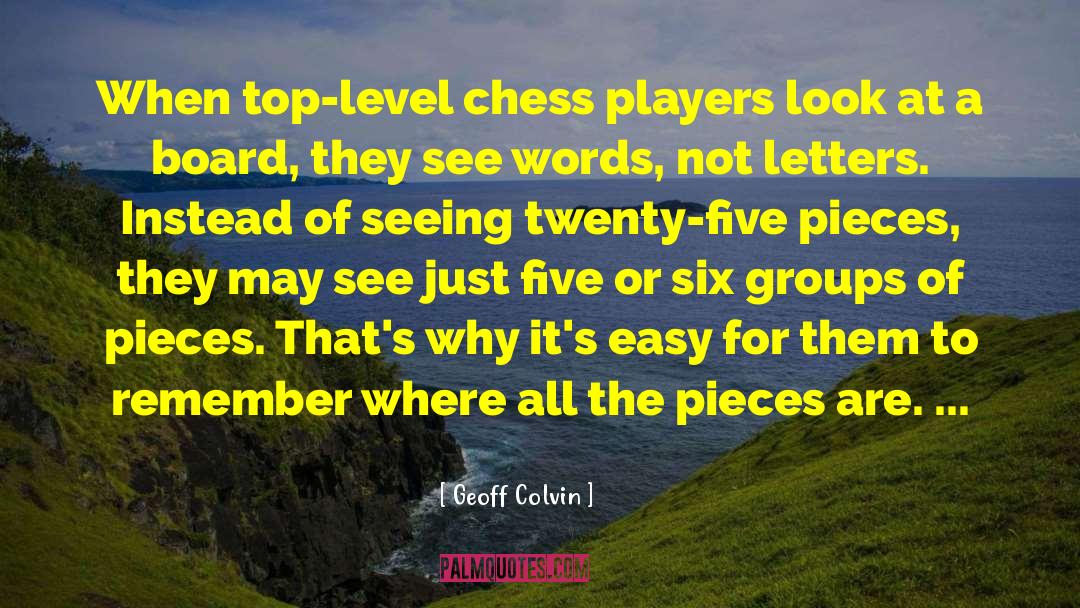 Chess Board quotes by Geoff Colvin