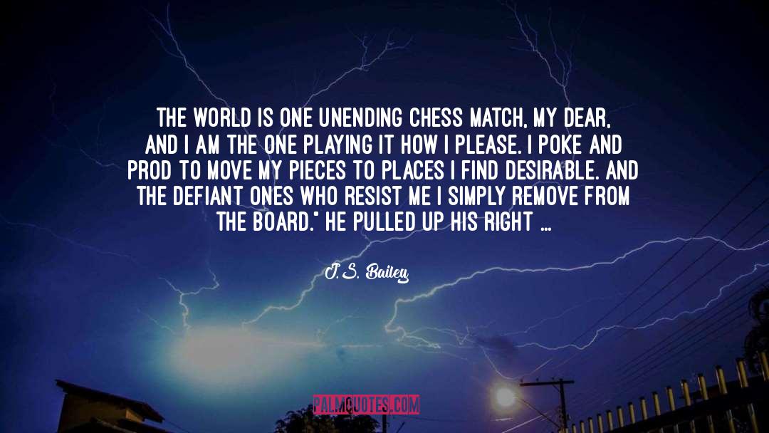 Chess Board quotes by J.S. Bailey