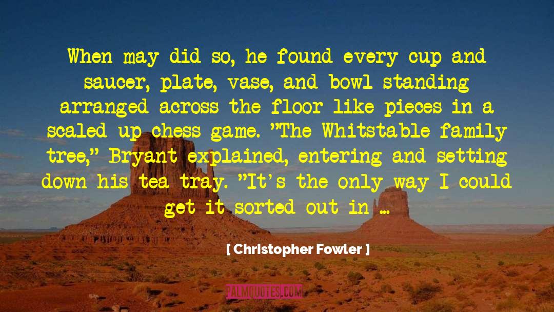 Chess Game quotes by Christopher Fowler