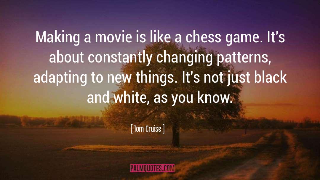 Chess Game quotes by Tom Cruise