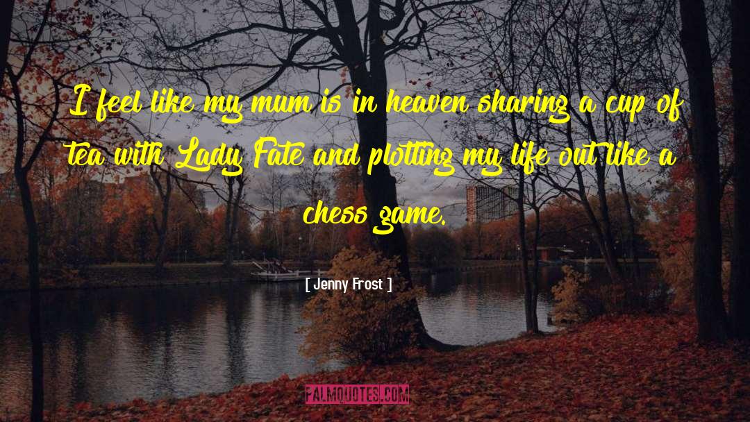 Chess Game quotes by Jenny Frost