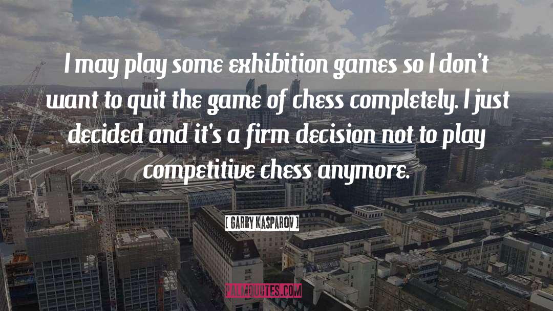 Chess Game quotes by Garry Kasparov