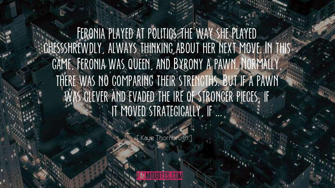 Chess Pawns quotes by Kaye Thornbrugh