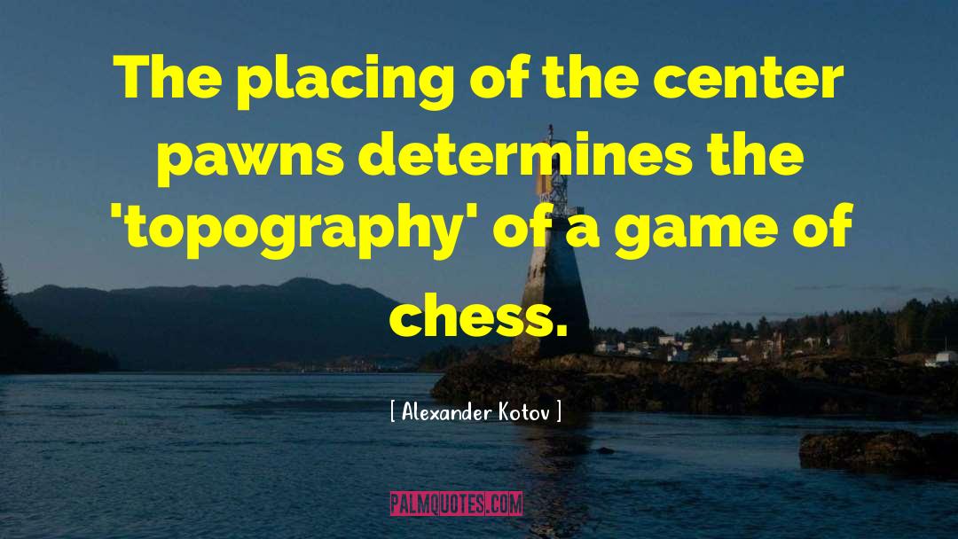 Chess Pawns quotes by Alexander Kotov