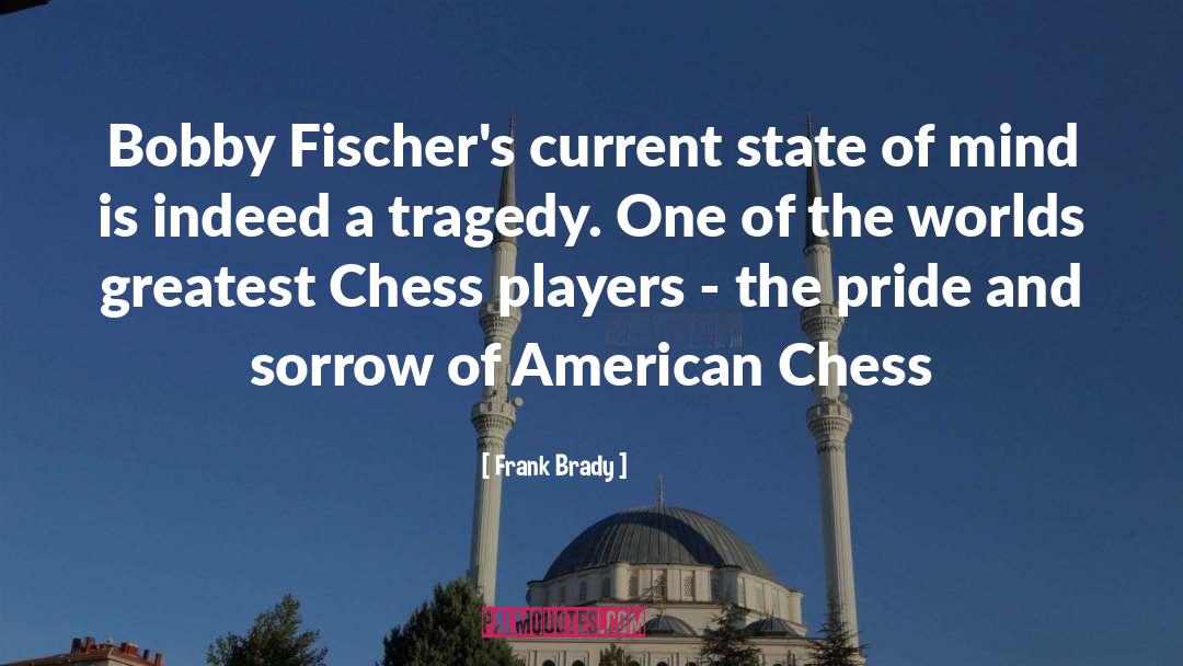 Chess Players quotes by Frank Brady