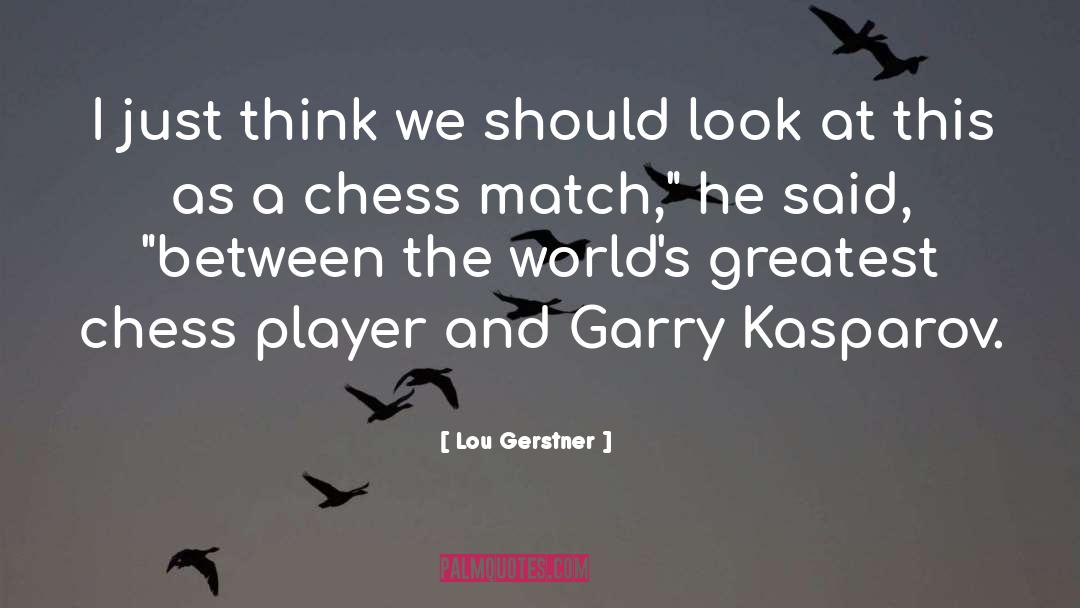 Chess quotes by Lou Gerstner