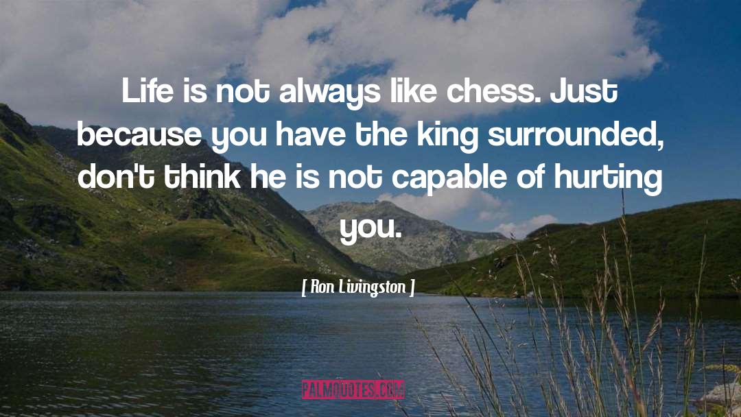 Chess quotes by Ron Livingston