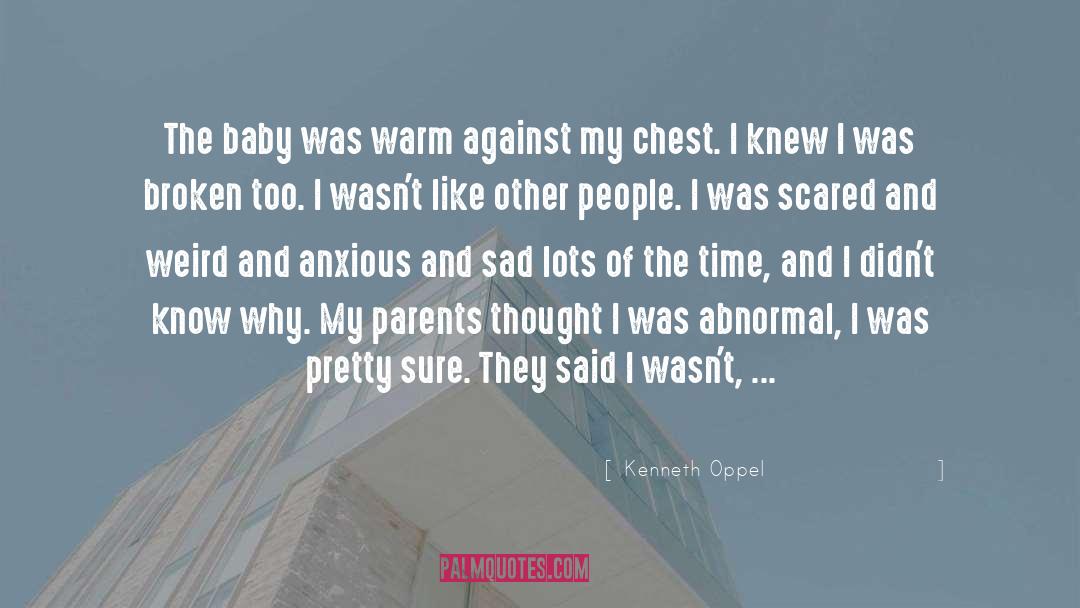 Chest Against Cheek quotes by Kenneth Oppel