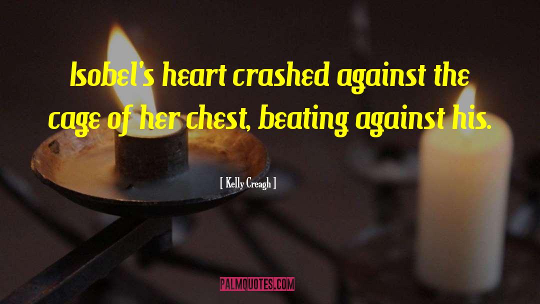 Chest Against Cheek quotes by Kelly Creagh