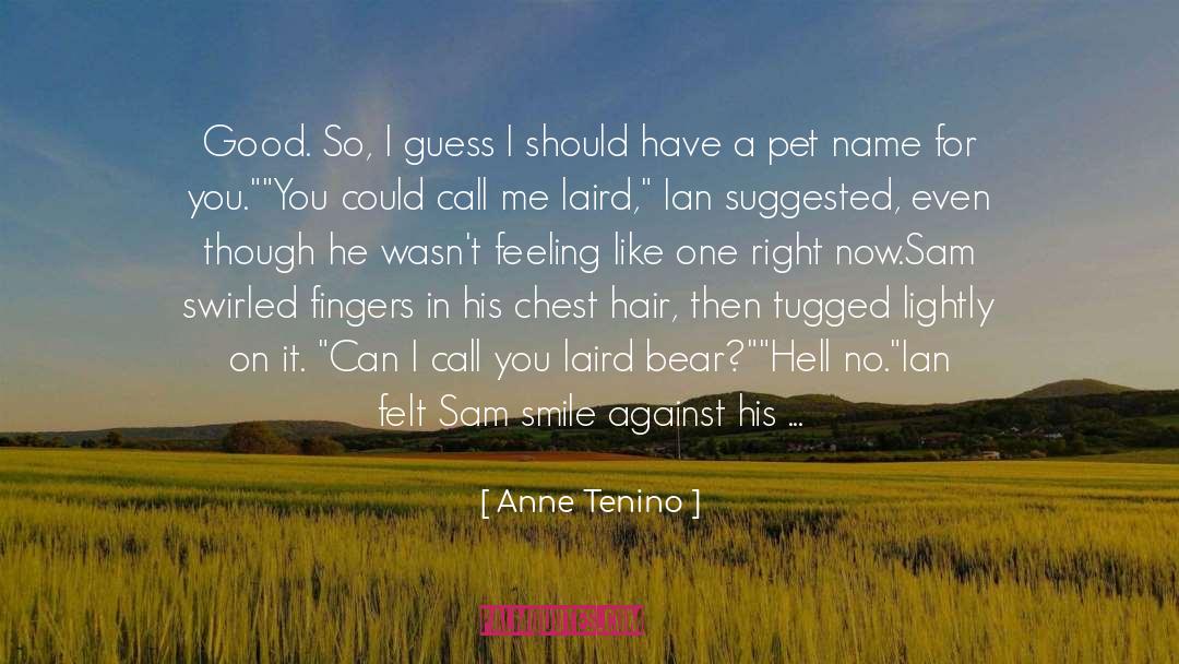 Chest Hair quotes by Anne Tenino